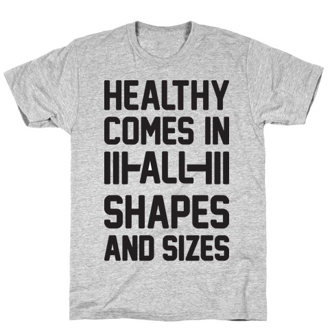 Healthy Comes In All Shapes And Sizes T-Shirt