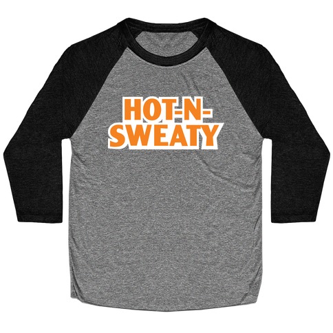 Hot-N-Sweaty Parody Baseball Tee