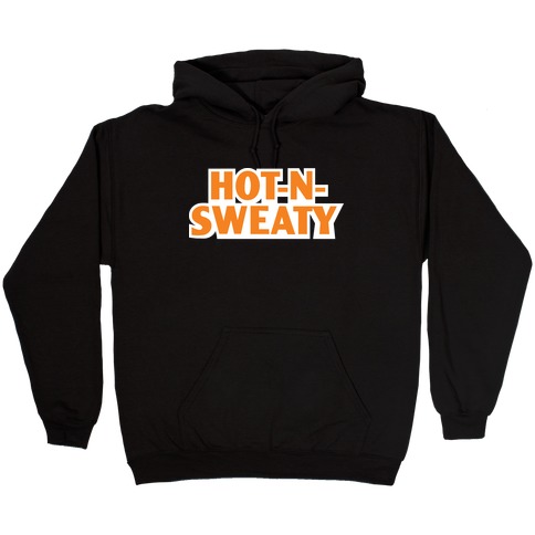 Hot-N-Sweaty Parody Hooded Sweatshirt