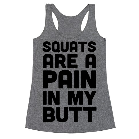 Squats Are A Pain In My Butt Racerback Tank Top
