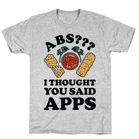 Abs I Thought You Said Apps T-Shirt