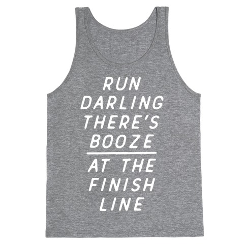 Run Darling There's Booze At The Finish Line White Tank Top