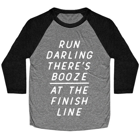Run Darling There's Booze At The Finish Line White Baseball Tee