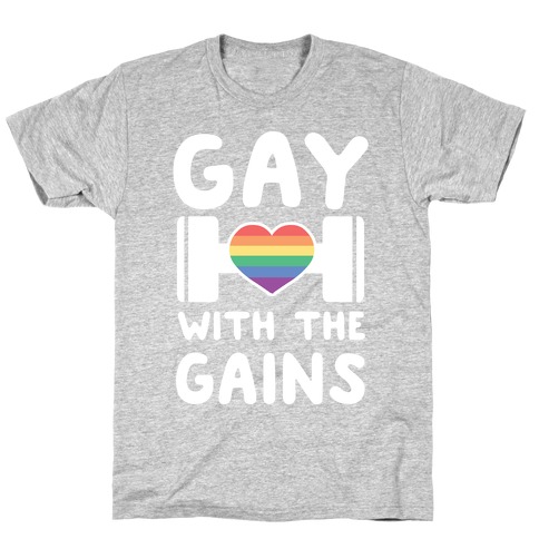 Gay With the Gains T-Shirt