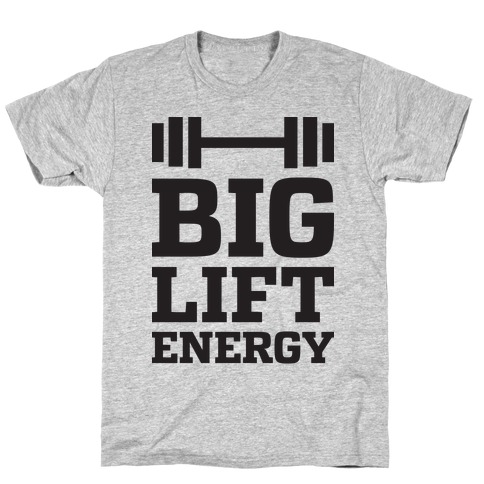 Big Lift Energy T-Shirt