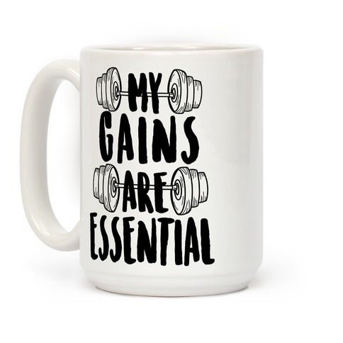My Gains Are Essential Coffee Mug