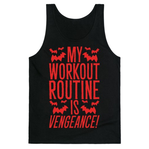 My Workout Routine Is Vengeance Parody Tank Top
