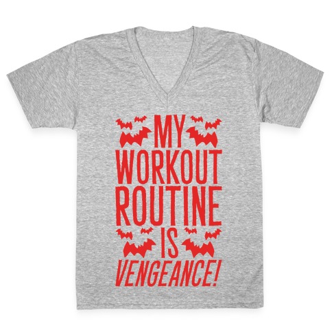 My Workout Routine Is Vengeance Parody V-Neck Tee Shirt