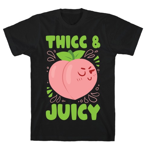 Thicc And Juicy T-Shirt