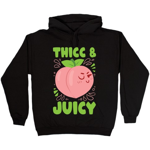 Thicc And Juicy Hooded Sweatshirt