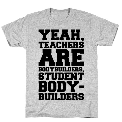 Teachers Are Bodybuilders Lifting Shirt T-Shirt