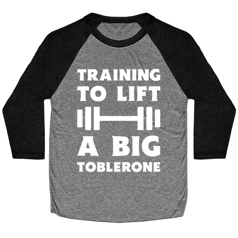 Training To Lift A Big Toblerone Baseball Tee