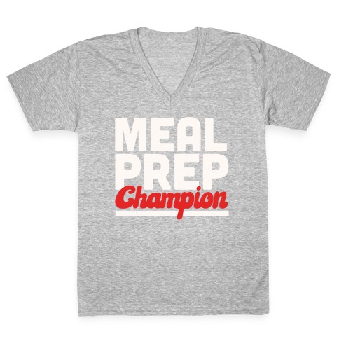 Meal Prep Champion V-Neck Tee Shirt